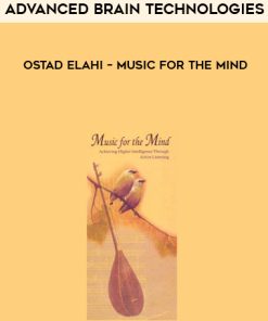 Advanced Brain Technologies – Ostad Elahi – Music For The Mind | Available Now !