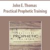 John E. Thomas – Practical Prophetic Training | Available Now !