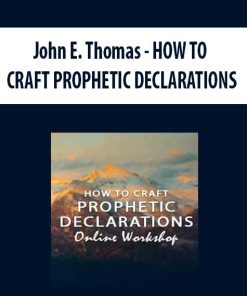 John E. Thomas – HOW TO CRAFT PROPHETIC DECLARATIONS | Available Now !