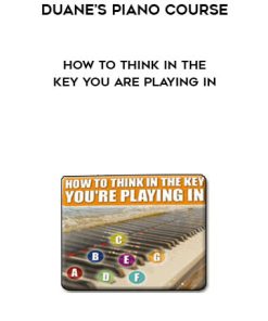 Duane’s Piano Course – How To Think In The Key You Are Playing In | Available Now !