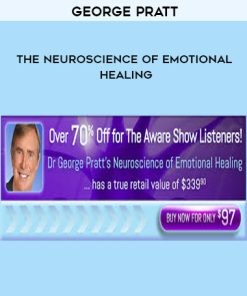 George Pratt – The Neuroscience of Emotional Healing | Available Now !