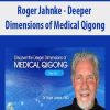 Roger Jahnke – Deeper Dimensions of Medical Qigong | Available Now !