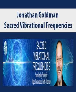 Jonathan Goldman – Sacred Vibrational Frequencies | Available Now !