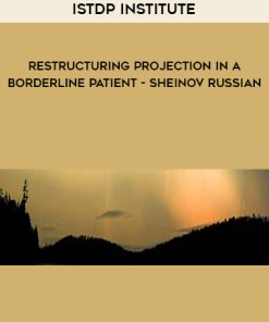 ISTDP Institute – Restructuring Projection in a Borderline Patient – Sheinov Russian… | Available Now !