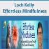 Loch Kelly – Effortless Mindfulness | Available Now !