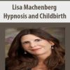 Lisa Machenberg – Hypnosis and Childbirth | Available Now !