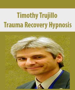 Timothy Trujillo – Trauma Recovery Hypnosis | Available Now !