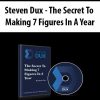 Steven Dux – The Secret To Making 7 Figures In A Year | Available Now !
