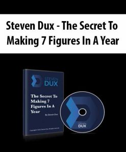 Steven Dux – The Secret To Making 7 Figures In A Year | Available Now !