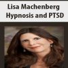 Lisa Machenberg – Hypnosis and PTSD | Available Now !