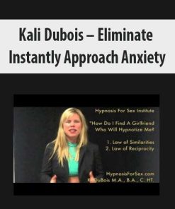 Kali Dubois – Eliminate Instantly Approach Anxiety | Available Now !