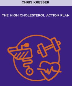 Chris Kresser – The High Cholesterol Action Plan | Available Now !