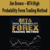Jim Brown – MT4 High Probability Forex Trading Method | Available Now !