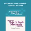 Christian Carter – Mastering ‘Make Or Break’ Moments With Men | Available Now !