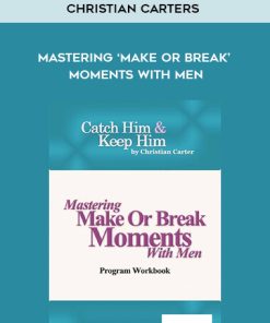 Christian Carter – Mastering ‘Make Or Break’ Moments With Men | Available Now !