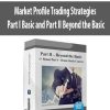 Market Profile Trading Strategies – Part I Basic and Part II Beyond the Basic | Available Now !