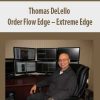 Thomas DeLello – Order Flow Edge – Extreme Edge | Available Now !