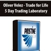 Oliver Velez – Trade for Life – 5 Day Trading Laboratory | Available Now !