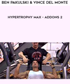 Ben Pakulski & Vince Del Monte – Hypertrophy MAX – Addons 2 | Available Now !