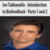 Joe Tabbanella – Introduction to Biofeedback – Parts 1 and 2 | Available Now !