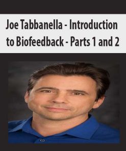 Joe Tabbanella – Introduction to Biofeedback – Parts 1 and 2 | Available Now !