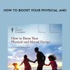 How to Boost Your Physical and Mental Energy | Available Now !