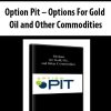 Option Pit – Options For Gold, Oil and Other Commodities | Available Now !