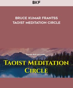 Bruce Kumar Frantzis – Taoist Meditation Circle | Available Now !
