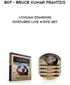 BKF – Bruce Kumar Frantzis – I-Chuan Standing Postures Live 4-DVD Set | Available Now !