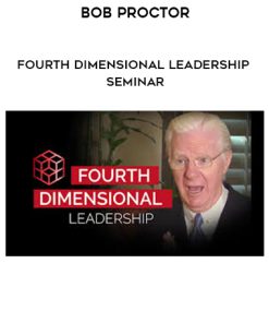 Bob Proctor – Fourth Dimensional Leadership Seminar | Available Now !