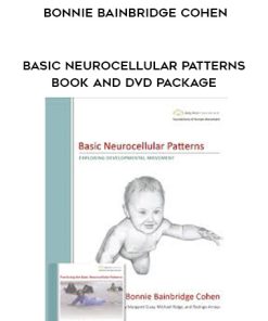 Bonnie Bainbridge Cohen – BASIC NEUROCELLULAR PATTERNS BOOK AND DVD PACKAGE | Available Now !