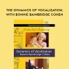 Bonnie Bainbridge Cohen – THE DYNAMICS OF VOCALIZATION, WITH BONNIE BAINBRIDGE COHEN | Available Now !