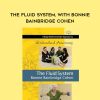 Bonnie Bainbridge Cohen – THE FLUID SYSTEM, WITH BONNIE BAINBRIDGE COHEN | Available Now !