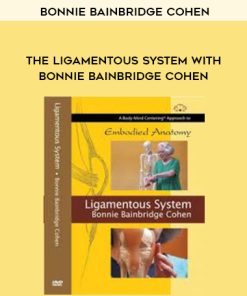 Bonnie Bainbridge Cohen – THE LIGAMENTOUS SYSTEM WITH BONNIE BAINBRIDGE COHEN | Available Now !