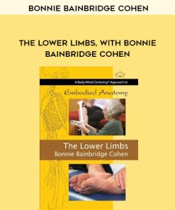 Bonnie Bainbridge Cohen – THE LOWER LIMBS, WITH BONNIE BAINBRIDGE COHEN | Available Now !