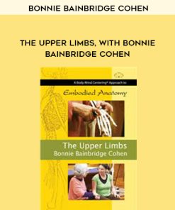 Bonnie Bainbridge Cohen – THE UPPER LIMBS, WITH BONNIE BAINBRIDGE COHEN | Available Now !