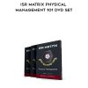 ISR Matrix Physical Management 101 DVD Set | Available Now !