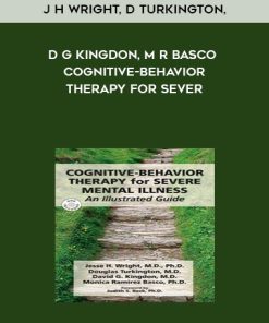 J H Wright, D Turkington, D G Kingdon, M R Basco – Cognitive-Behavior Therapy for Sever | Available Now !