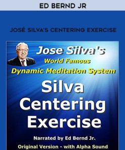 Ed Bernd Jr. – José Silva’s Centering Exercise | Available Now !