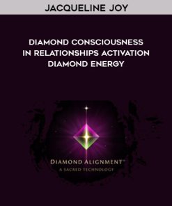 Jacqueline Joy – Diamond Consciousness in Relationships Activation – Diamond Energy | Available Now !