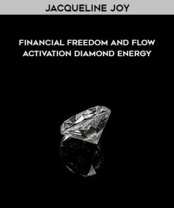 Jacqueline Joy – Financial Freedom and Flow Activation – Diamond Energy | Available Now !