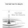 Douglas Graham – The Fast Way To Health | Available Now !