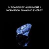 Jacqueline Joy – In Search of Alignment + Workbook – Diamond Energy | Available Now !