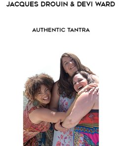 Jacques Drouin & Devi Ward – Authentic Tantra | Available Now !