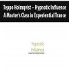 Teppo Holmqvist – Hypnotic Influence: A Master’s Class in Experiential Trance | Available Now !