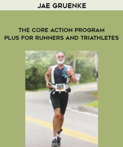 Jae Gruenke – The Core Action Program Plus For Runners and Triathletes | Available Now !