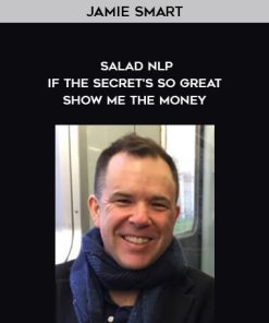 Jamie Smart – Salad NLP – If The Secret’s So Great – Show Me The Money | Available Now !