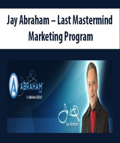Jay Abraham – Last Mastermind Marketing Program | Available Now !