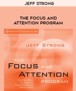 Jeff Strong – THE FOCUS AND ATTENTION PROGRAM | Available Now !