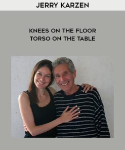 Jerry Karzen – Knees on the Floor – Torso on the Table | Available Now !